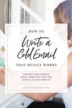 a woman sitting at a table writing in her notebook with the title how to write a cold email that really works