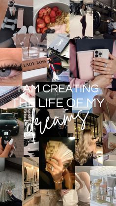 a collage of photos with the words i'm creating, life of my dreams