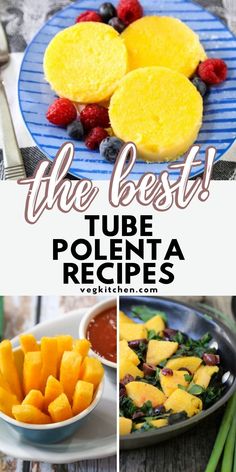 different types of food on plates with the title overlay that reads, the best tube polenta recipes