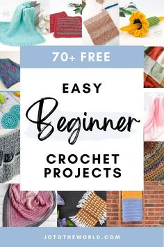 crochet projects with text overlay that reads 70 free easy beginner crochet projects