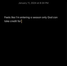 the text reads feels like i'm entering a season only god can take credit for