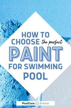 the text how to choose the perfect paint for swimming pool