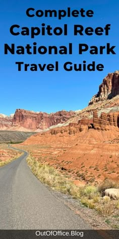 the complete capitol reef national park travel guide is shown in front of a scenic landscape