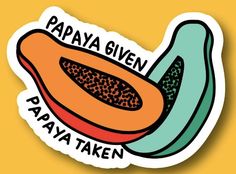 a sticker with the words papaya given and an image of a banana on it