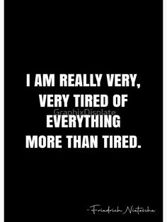 Just Tired Of It, Tired Of Everyone And Everything, I Am Tired From Everything, So Tired Of People, Tired Mind, Dk Logo, Tired Af, Try Quotes, Snapchat Questions