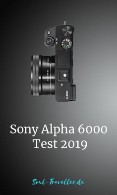 a camera with the words sony alpha 6000 test 2019