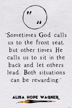 a piece of paper with an image of a smiley face on it and the words, sometimes god calls us to the front seat but other times he calls us to sit in the back