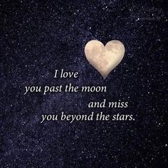 a heart with the words i love you past the moon and miss you beyond the stars