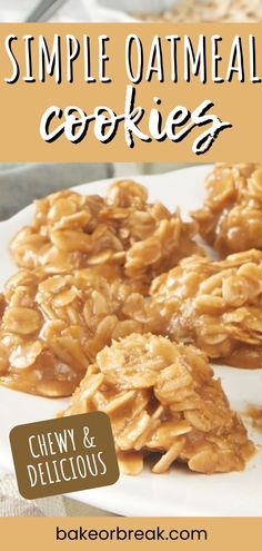 some oatmeal cookies on a plate with the words, simple oatmeal cookies chewy and delicious