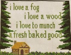 a cross stitch pattern with the words i love a frog, i love a wood, i love to munch at fresh baked