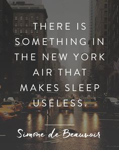 there is something in the new york air that makes sleep us less quote by some de beauvoy