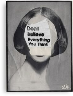 a poster with the words don't believe everything you think