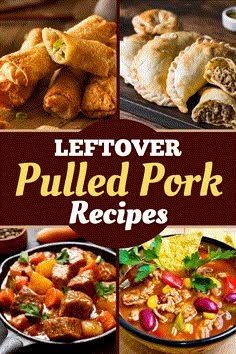 the cover of leftover pulled pork recipes is shown in four different pictures, including meats and vegetables