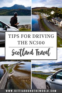 a collage of photos with the words tips for driving the n500 scotland travel