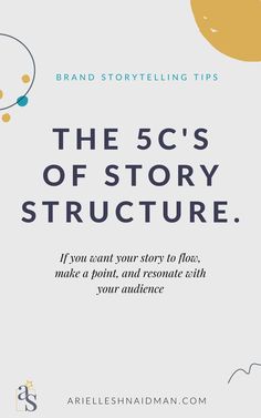 the 5 c's of story structure in your story to flow, make a point, and restate with your audience