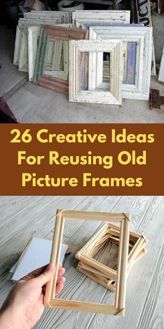 an old picture frame with the words 26 creative ideas for reusing old picture frames