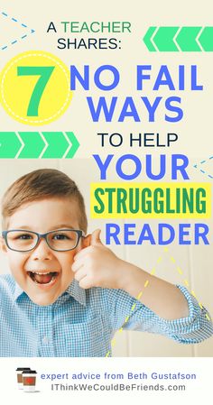 a young boy wearing glasses with the text 7 no fail ways to help your struggling reader