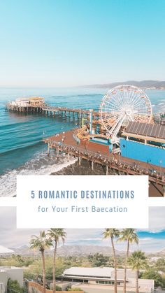 the ocean and pier with text overlay that reads romantic destinations for your first vacation