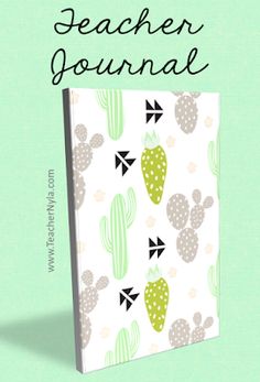 a book with cactus designs on it and the title teacher journal