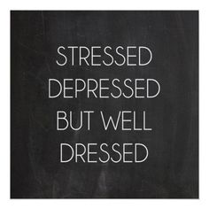 Stressed depressed but well dressed - Popular Zazzle Product! Best choice, tags : #invitations, #tshirt, #card, #InvitationsCard, #legging, #trending, #holiday Dress Quotes, Pink Wrapping Paper, Unspoken Words, Flower Motif, Photo Quotes, Image Quotes, Well Dressed