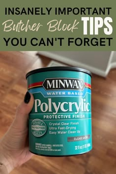 a person holding a can of polycric paint with text overlay that reads, how to use minwax butter block tips you can't forget