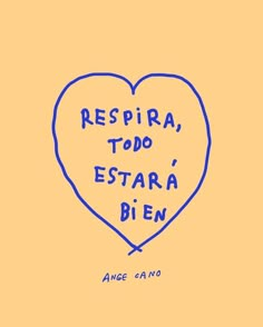 a blue heart with the words respira, tod estara dien written on it