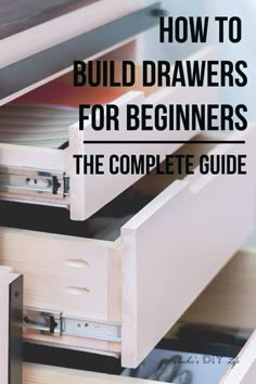 an open drawer with the words how to build drawers for beginners, the complete guide