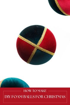 two red and blue balls with the words how to make diy foam balls for christmas