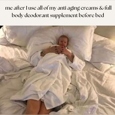 a woman laying in bed covered with white sheets and blankets, text reads me after using a bunch of anti aging creams