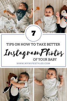 a baby laying on top of a bed next to stuffed animals and the words 7 tips on how to take better instagram photos of your baby