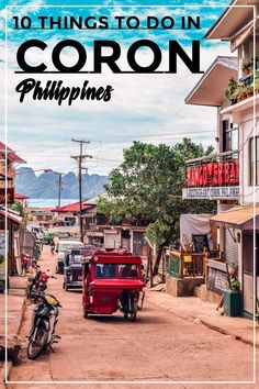 an old red truck driving down a street next to tall buildings with the words 10 things to do in coron philippines