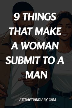 Two smiling people holding hands with the text "9 Things That Make a Woman Submit to a Man, attractiondiary.com". Showing Respect, Relationship Posts, Dating Tips For Men, Relationship Dynamics, In His Presence, Dating Coach, Mutual Respect, Emotional Connection, Confidence Building