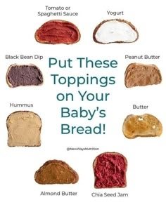 bread with different types of toppings on it and the words put these toppings on your baby's bread