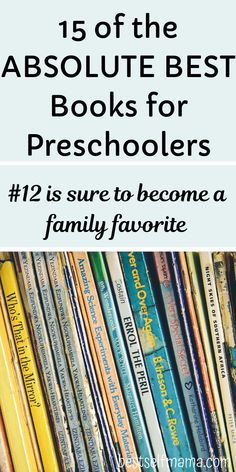 a pile of books with the title 15 of the absolute best books for preschoolers