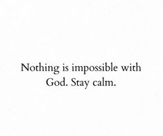 a quote that says nothing is impossible with god stay calm on the bottom right hand corner