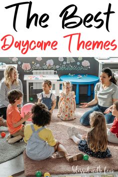 a group of children sitting on the floor in front of a blue table with text overlay that reads, the best daycare themes