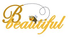 the words be beautiful are written in purple and yellow with a bee on it's back