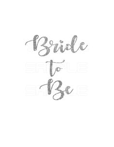 the words bride to be written in silver ink