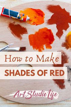 the words how to make shades of red on a wooden board with paint and brushes