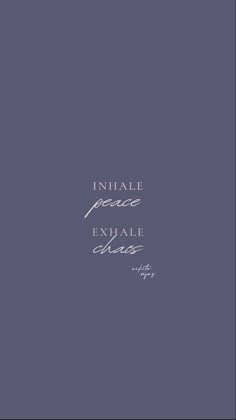 the words inhale peace and exhale chaos are written on a dark blue background