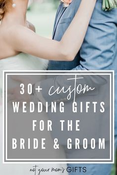 a bride and groom kissing with the text 30 + custom wedding gifts for the bride & groom