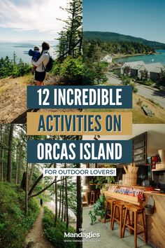 two pictures with the words, 12 incredible activities on orcas island for outdoor lovers