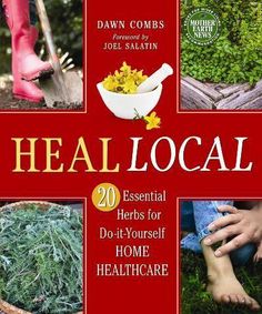 20 Essential Herbs for Do-it-Yourself Home Healthcare by Dawn Combs Most of us understand the value of eating and buying local. Taking back our food, goods, and services from multinational corporations and sourcing them from small growers, producers, artisans, and entrepreneurs benefits our families, our environment, a Books On Medicinal Plants, Our Environment, Take Back, Health Care, Herbs, Benefits