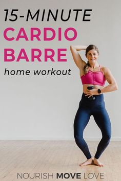 a woman standing in front of a white wall with the words 15 - minute cardio barre home workout