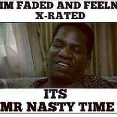 Oooo Its Mr.Nasty Time ❤ Next Friday Movie, Friday Quote, Friday Memes, Quote Movie, Tgif Funny, Mike Epps, Time Meme, 2pac Quotes