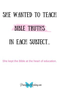 a pink and black quote with the words she wanted to teach bible truths in each subject