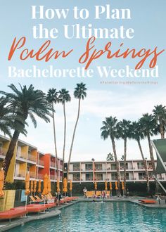 an outdoor pool surrounded by palm trees with the words how to plan the ultimate polar spring bachelor weekend