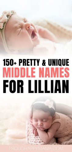 a baby laying on top of a blanket next to the words, 150 pretty and unique middle names for lilian