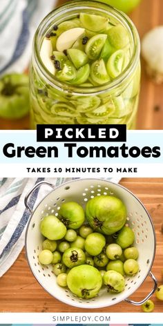 pickled green tomatoes in a colander with text overlay that reads pickled green tomatoes takes 10 minutes to make