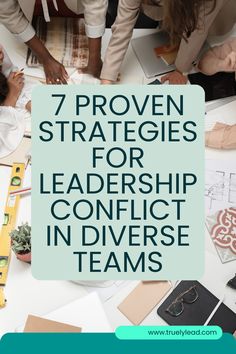 people at a table with the title 7 proven strategy for leadership conflict in diverse teams